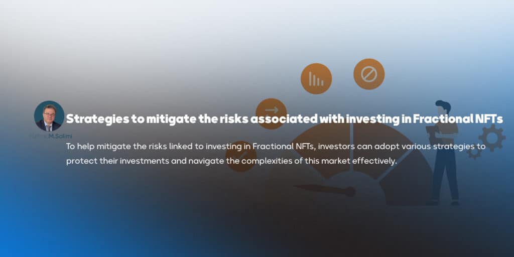 strategies to mitigate the risks associated with investing in Fractional NFTs